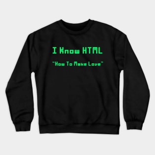 I Know HTML Crewneck Sweatshirt